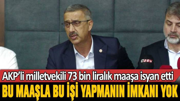 AKP'li vekil maaşını az buldu! Geçinemiyorum diyerek isyan etti