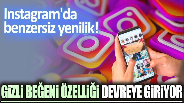 Instagram'da benzersiz yenilik: Gizli beğeni özelliği devreye giriyor