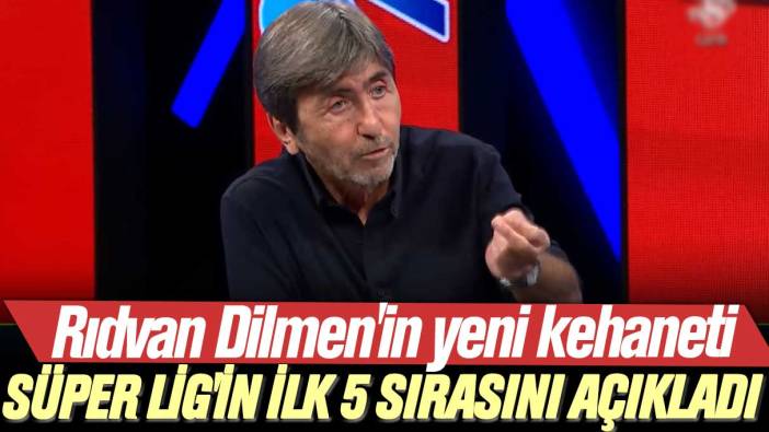 Rıdvan Dilmen'in yeni kehaneti: Süper Lig'in ilk 5 sırasını açıkladı