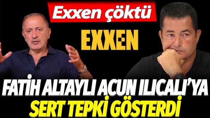 Exxen çöktü: Fatih Altaylı, Acun Ilıcalı'ya sert tepki gösterdi