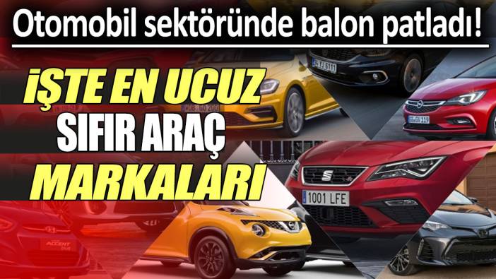 Otomobil sektöründe balon patladı! İşte en ucuz sıfır araç markaları