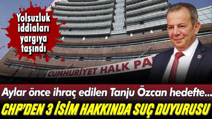 CHP'den üç isim hakkında suç duyurusu: Aylar önce ihraç edilen Tanju Özcan mahkemeye verildi