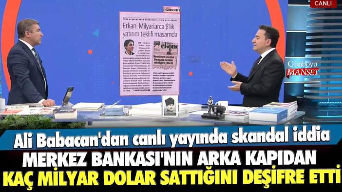 Ali Babacan'dan canlı yayında skandal iddia! Merkez Bankası'nın arka kapıdan kaç milyar dolar sattığını deşifre etti