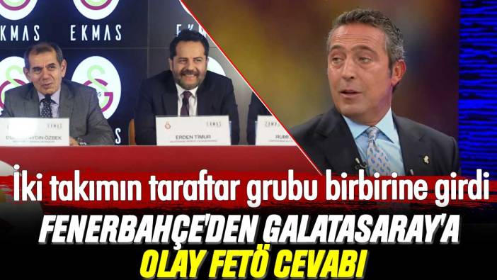Fenerbahçe'den Galatasaray'a olay FETÖ cevabı: İki takımın taraftar grubu birbirine girdi