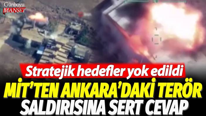 MİT’ten Ankara’daki terör saldırısına sert cevap: Stratejik hedefler yok edildi
