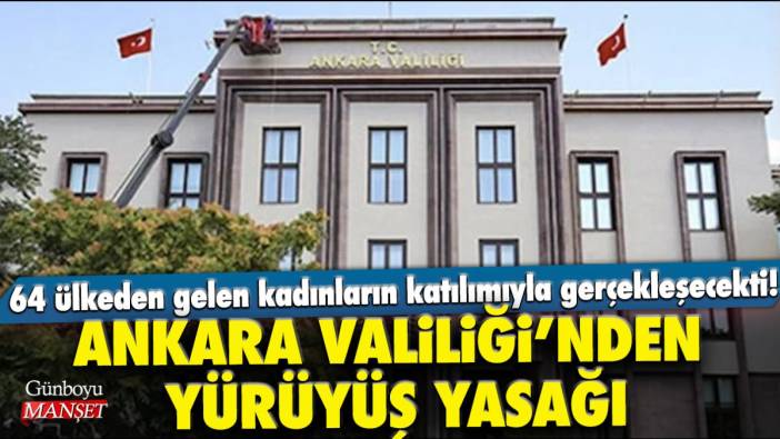 Türkiye’de ilk kez yapılacaktı… Ankara Valiliği’nden yürüyüş yasağı