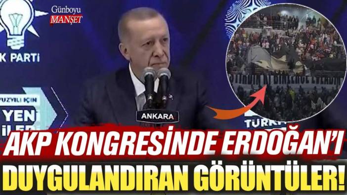 AKP kongresinde Erdoğan'ı duygulandıran görüntüler