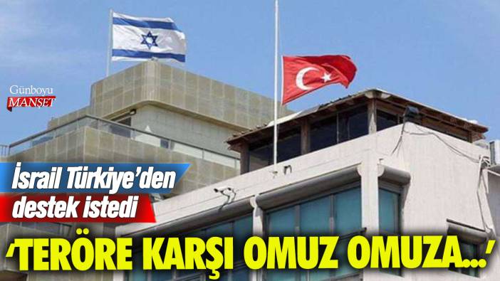 İsrail Türkiye'den destek istedi: 'Teröre karşı omuz omuza durmalıyız'