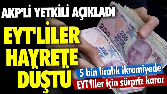 AKP'li yetkili açıkladı EYT'liler hayrete düştü: Emekli ikramiyesinde EYT'lileri isyan ettiren karar...