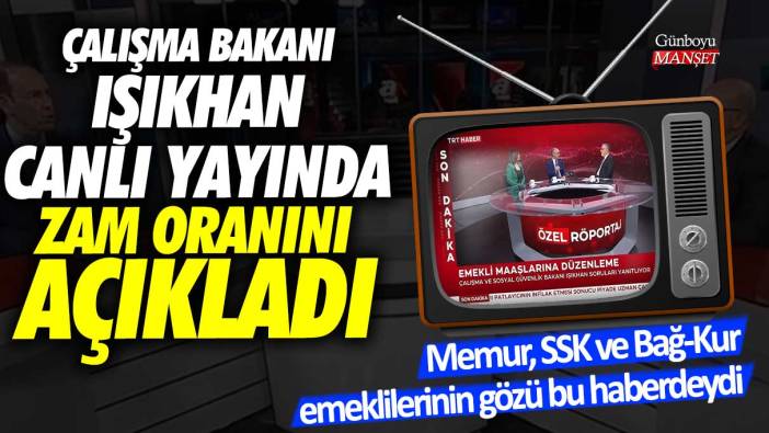 Çalışma Bakanı Vedat Işıkhan canlı yayında zam oranını açıkladı! Memur, SSK, Bağkur emeklisinin gözü bu haberdeydi