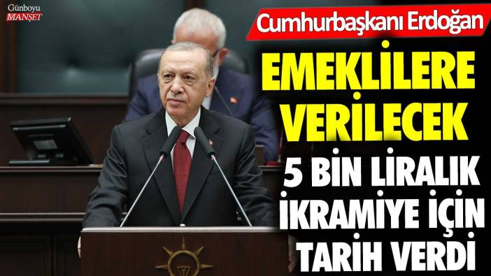 Cumhurbaşkanı Erdoğan emeklilere ne zaman ikramiye verileceğini açıkladı