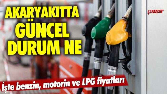 Akaryakıtta güncel durum ne? İşte benzin, motorin ve LPG fiyatları