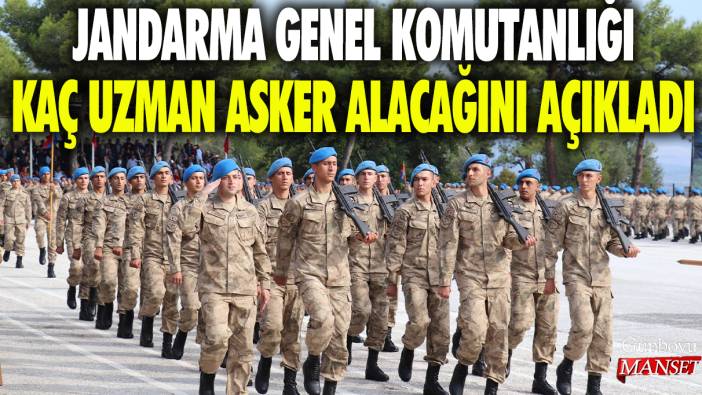 Jandarma Genel Komutanlığı kaç uzman asker alacağını açıkladı