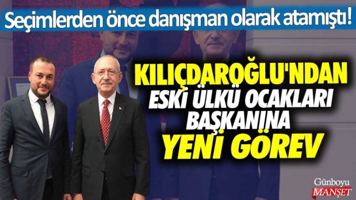 Seçimlerden önce danışman olarak atamıştı! Kılıçdaroğlu'ndan eski ülkü ocakları başkanına yeni görev