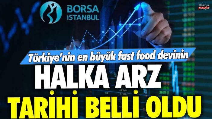 Türkiye’nin en büyük fast food devinin halka arz tarihi belli oldu