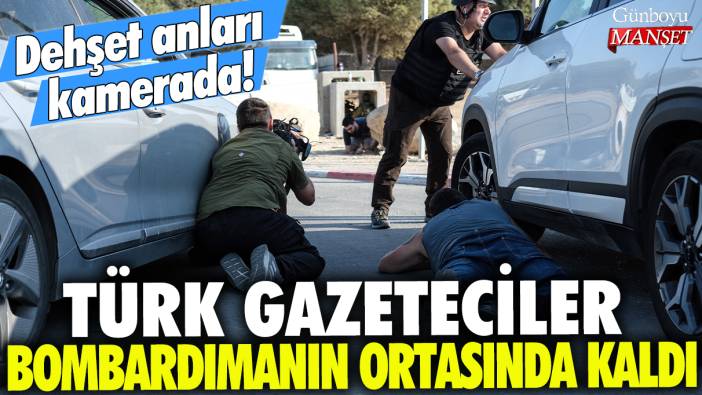 Türk gazeteciler bombardımanın ortasında kaldı: Dehşet anları kamerada!