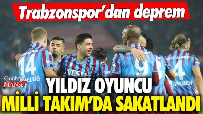 Trabzonspor'da deprem: Yıldız oyuncu Milli Takım'da sakatlandı