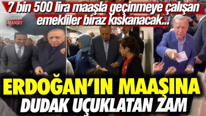 7 bin 500 lira maaşla geçinmeye çalışan emekliler biraz kıskanacak... Erdoğan'ın maaşına dudak uçuklatan zam!