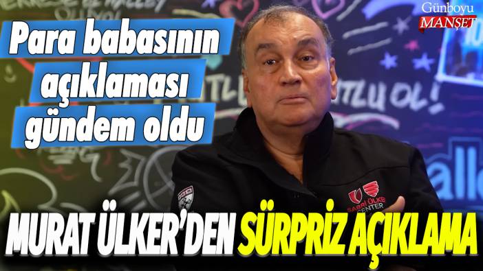 Murat Ülker'den sürpriz açıklama: Para babasının açıklaması gündem oldu