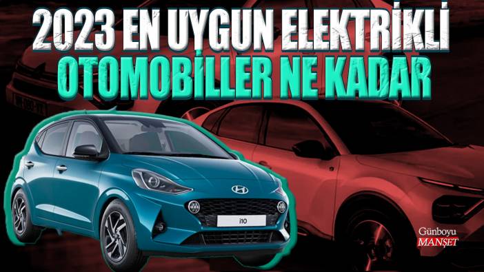 2023 en uygun elektrikli otomobiller ne kadar?