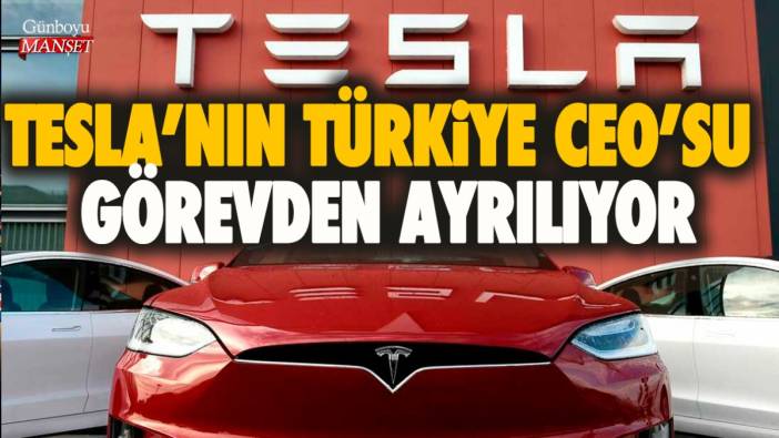 Tesla’nın Türkiye CEO’su görevden ayrılıyor