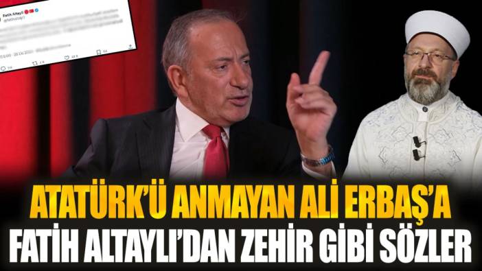 Fatih Altaylı, Cumhuriyetin 100. yılında Atatürk'ü anmayan Ali Erbaş'a zehir gibi sözlerle tepki verdi