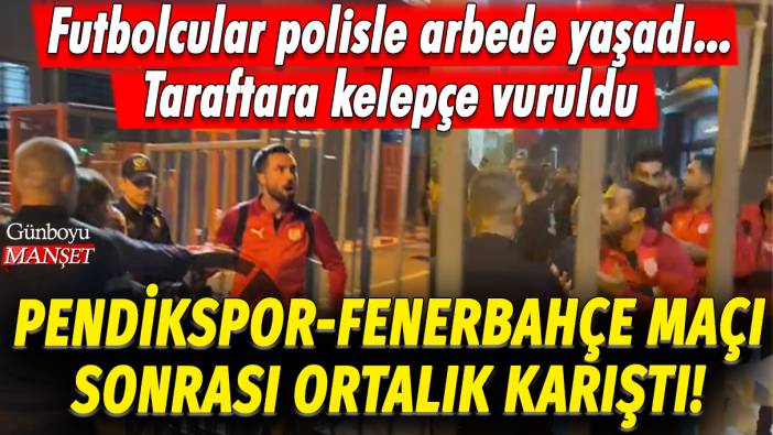 Pendikspor-Fenerbahçe maçı sonrası ortalık karıştı! Futbolcular polisle arbede yaşadı... Taraftara kelepçe vuruldu