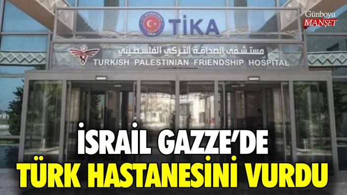 İsrail Gazze'de Türk hastanesini vurdu