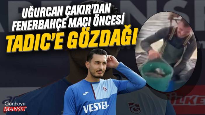 Uğurcan Çakır'dan Fenerbahçe maçı öncesi Dusan Tadic'e gözdağı