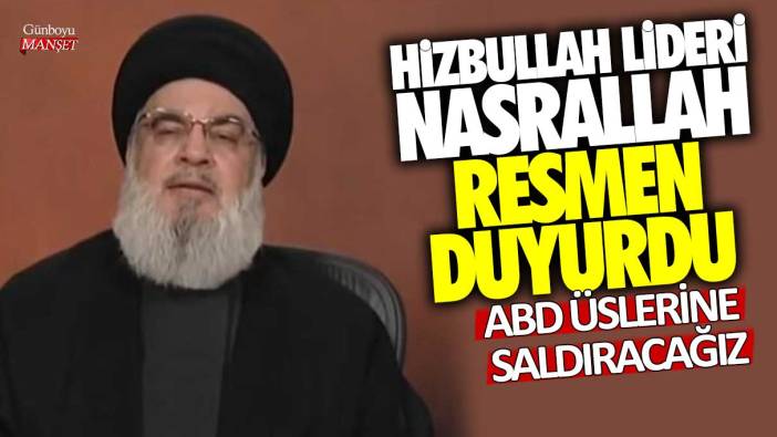 Son dakika… Hizbullah lideri Nasrallah: ABD üssüne saldıracağız