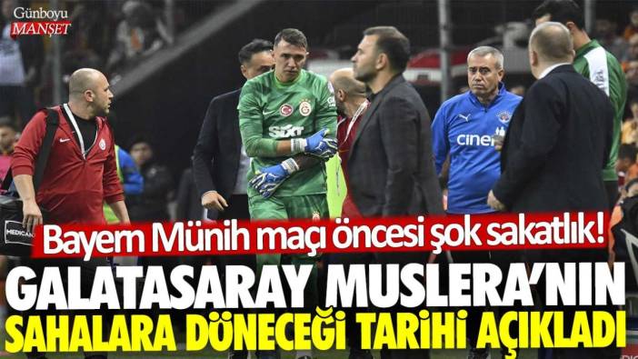 Bayern Münih maçı öncesi şok sakatlık: Galatasaray Muslera'nın sahalara döneceği tarihi açıkladı