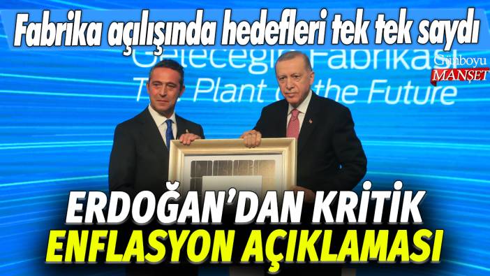 Erdoğan'dan kritik enflasyon açıklaması: Fabrika açılışında hedefleri tek tek saydı
