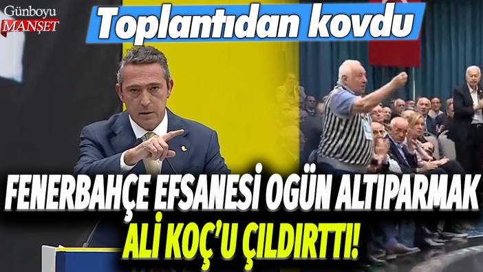 Fenerbahçe efsanesi Ogün Altıparmak Ali Koç'u çıldırttı! Toplantıdan kovdu