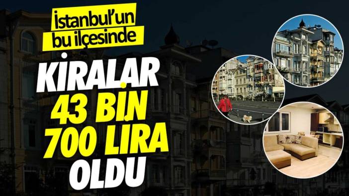 İstanbul'un bu ilçesinde kiralar 43 bin 700 lira oldu