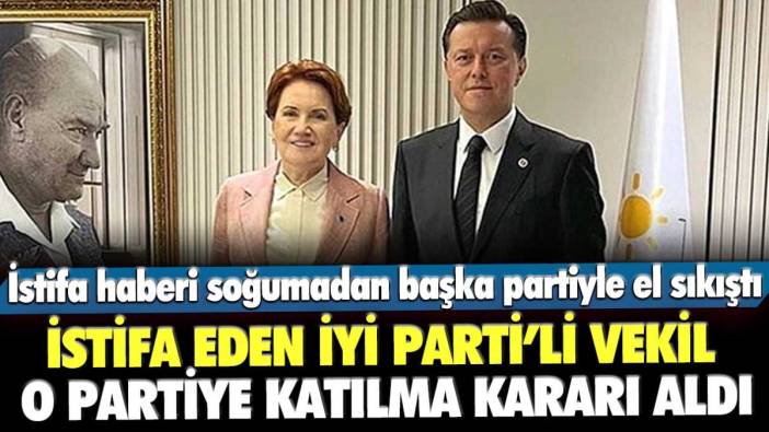 İYİ Parti'den istifa eden milletvekili Hatipoğlu'nun hangi partiye geçeceği belli oldu