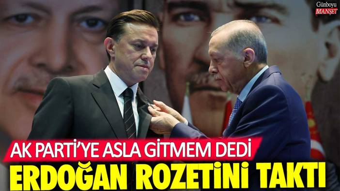 AK Parti’ye asla gitmem dedi: Erdoğan rozetini taktı