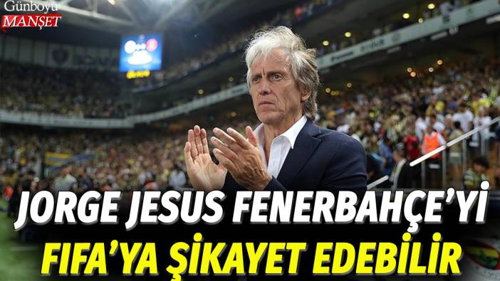 Jorge Jesus, Fenerbahçe'yi FIFA'ya şikayet edebilir