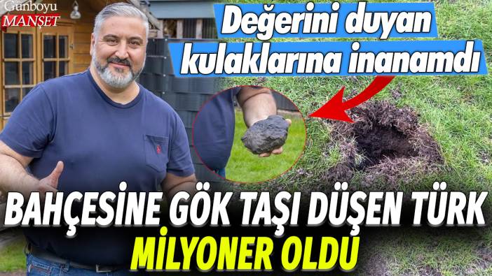 Almanya'da bahçesine gök taşı düşen Türk, milyoner oldu: Değerini duyan kulaklarına inanamadı