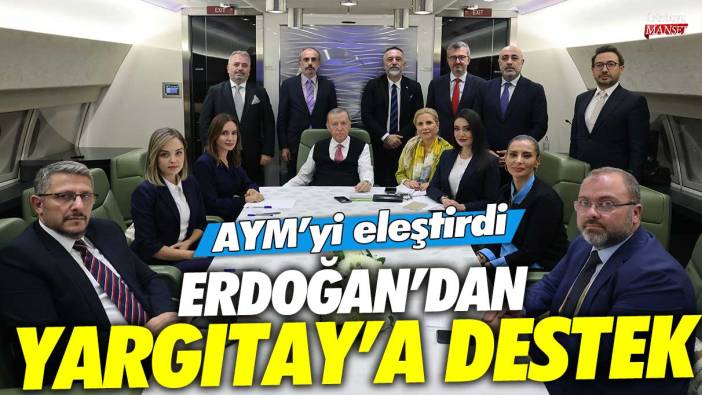 Son dakika... Erdoğan’dan Yargıtay’a destek! AYM’yi eleştirdi