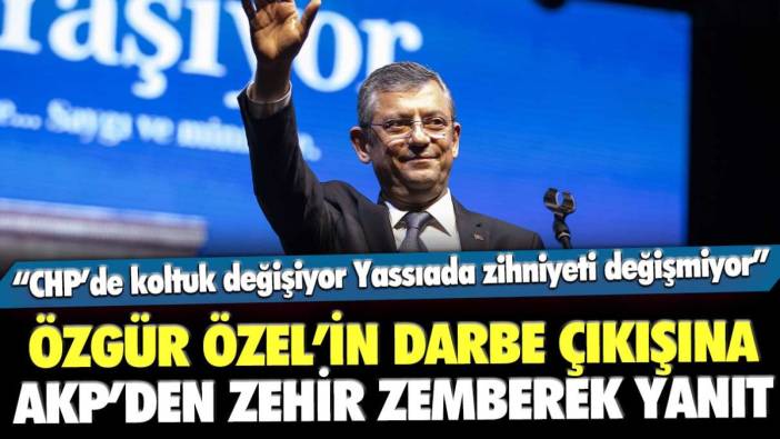 Özgür Özel'in 'darbe' çıkışına AKP'den zehir zemberek yanıt: "Yassıada zihniyeti değişmiyor"