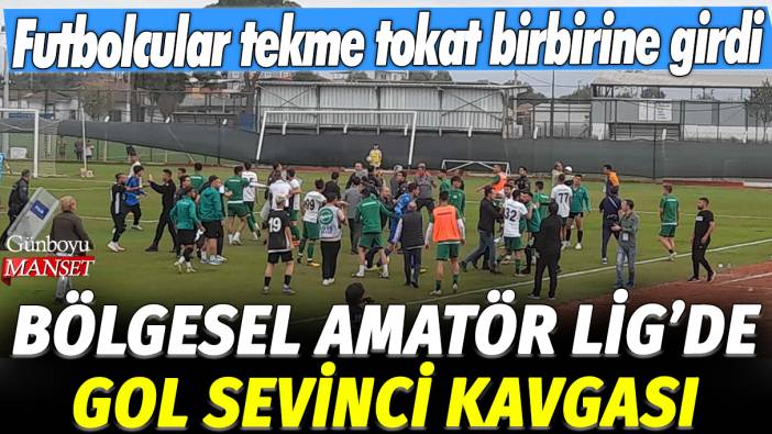 Bölgesel Amatör Lig'de gol sevinci kavgası: Futbolcular tekme tokat birbirine girdi