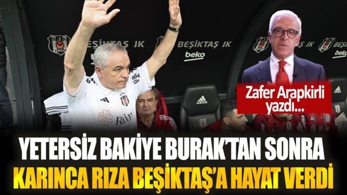 Yetersiz bakiye Burak'tan sonra Karınca Rıza, Beşiktaş'a nasıl hayat verdi? Zafer Arapkirli açıkladı...