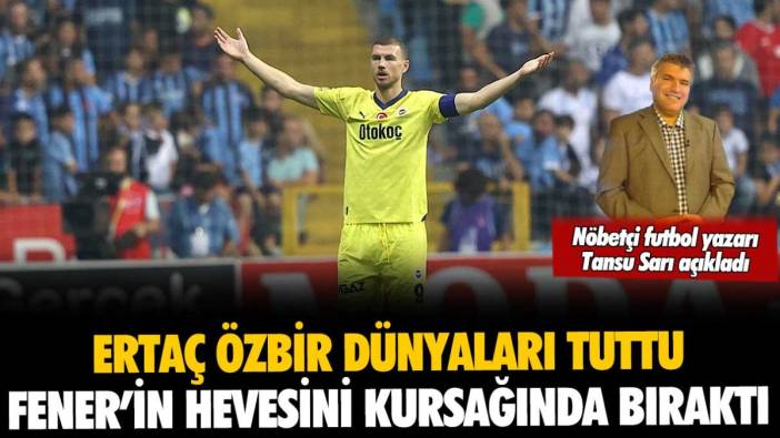 Ertaç Özbir dünyaları kurtardı: Fenerbahçe'nin hevesini kursağında bıraktı