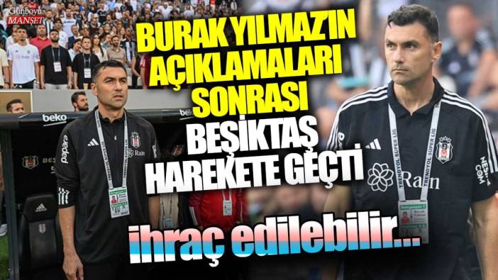 Burak Yılmaz'ın açıklamaları sonrası Beşiktaş harekete geçti: İhraç edilebilir