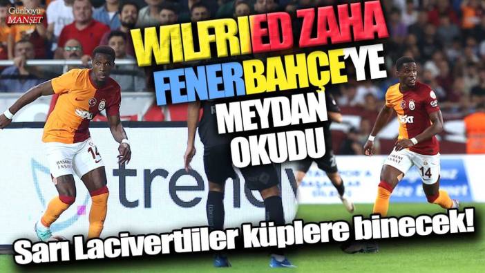 Wilfried Zaha Fenerbahçe'ye meydan okudu: Sarı Lacivertliler küplere binecek!