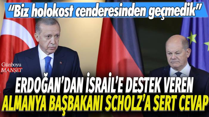 Erdoğan'dan İsrail'e destek veren Almanya Başbakanı Olaf Scholz'a sert cevap: Biz holokost cenderesinden geçmedik
