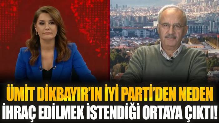 Ümit Dikbayır'ın İYİ Parti'den neden ihraç edilmek istendiği ortaya çıktı! Saygı Öztürk kaynağım çok sağlam dedi