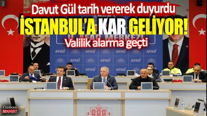 İstanbul Valisi Davut Gül tarih vererek duyurdu: İstanbul'a kar geliyor
