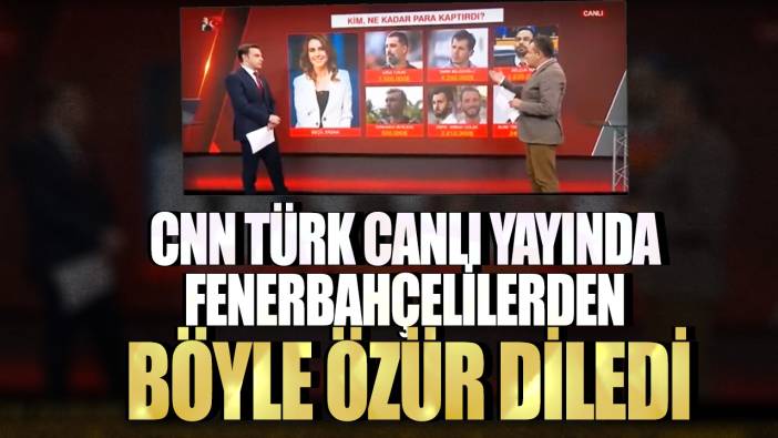 CNN Türk canlı yayında Fenerbahçelilerden böyle özür diledi