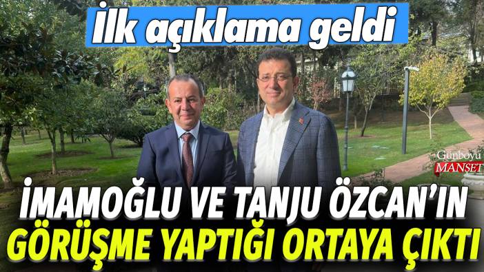 İmamoğlu ve Tanju Özcan'ın yaptığı görüşme ortaya çıktı: İlk açıklama geldi